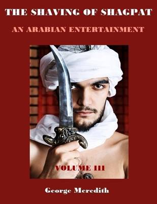 Book cover for The Shaving of Shagpat : An Arabian Entertainment, Volume III (Illustrated)