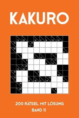 Book cover for Kakuro 200 Rätsel mit Lösung Band 11