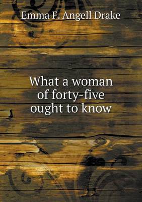 Book cover for What a woman of forty-five ought to know