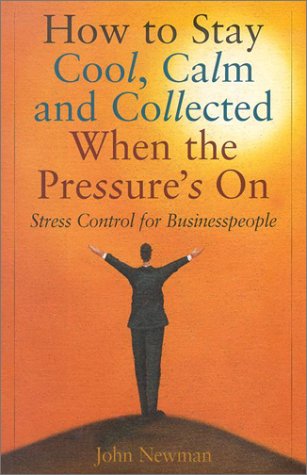 Book cover for How to Stay Cool, Calm & Collected When the Pressure's on