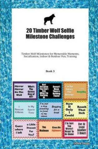 Cover of 20 Timber Wolf Selfie Milestone Challenges