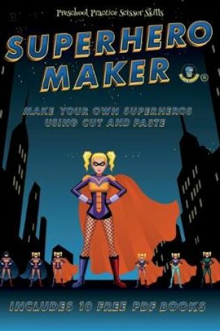 Cover of Preschool Practice Scissor Skills (Superhero Maker)