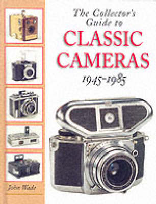 Book cover for Collector's Guide to Classic Cameras 1945-85
