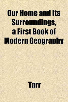 Book cover for Our Home and Its Surroundings, a First Book of Modern Geography