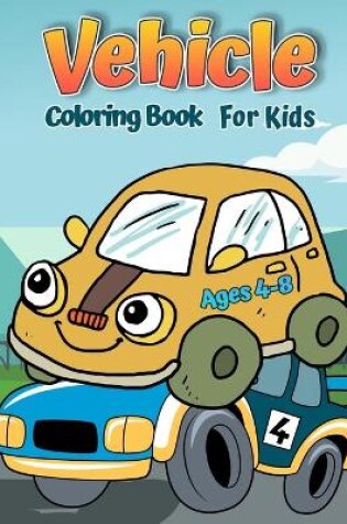 Cover of Vehicles Coloring Book for Kids Ages 4-8
