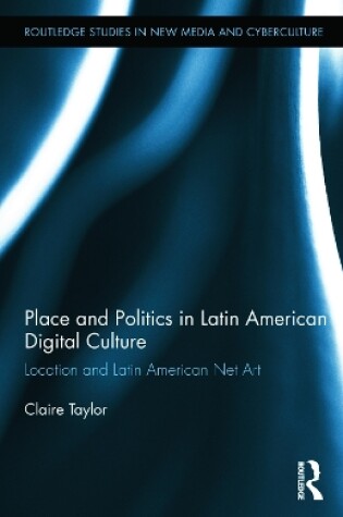 Cover of Place and Politics in Latin American Digital Culture