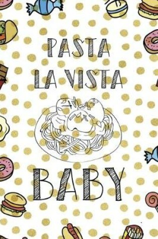 Cover of Pasta La Vista Baby.