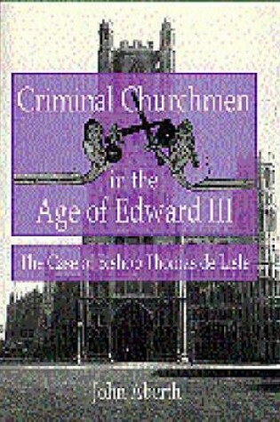 Cover of Criminal Churchmen in the Age of Edward III