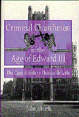 Book cover for Criminal Churchmen in the Age of Edward III