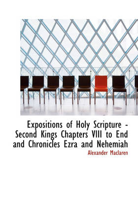 Book cover for Expositions of Holy Scripture - Second Kings Chapters VIII to End and Chronicles Ezra and Nehemiah