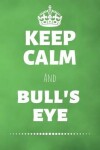 Book cover for Keep Calm And Bull's Eye