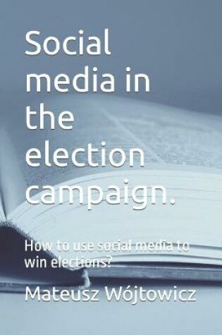 Cover of Social media in the election campaign.