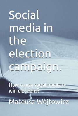 Cover of Social media in the election campaign.