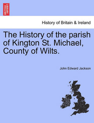 Book cover for The History of the Parish of Kington St. Michael, County of Wilts.