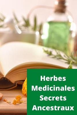 Cover of Herbes médicinales secrets ancestraux