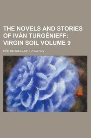 Cover of The Novels and Stories of Ivan Turgenieff Volume 9