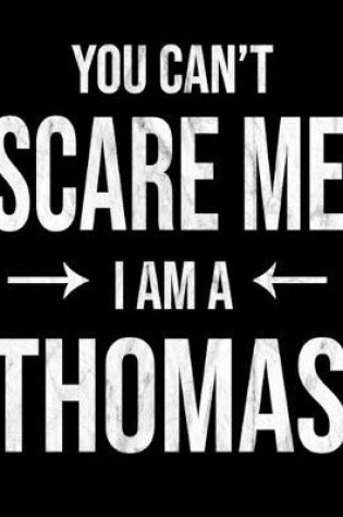 Cover of You Can't Scare Me I'm A Thomas