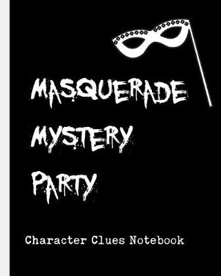 Book cover for Masquerade Mystery Party Character Clues Notebook