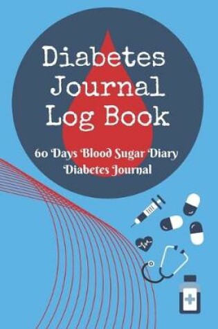 Cover of Diabetes Journal Log Book - 60 Days Blood Sugar Diary Diabetes Journal