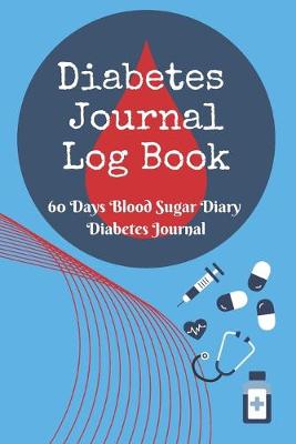 Book cover for Diabetes Journal Log Book - 60 Days Blood Sugar Diary Diabetes Journal