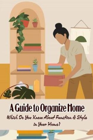 Cover of A Guide to Organize Home