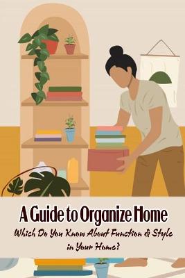 Book cover for A Guide to Organize Home