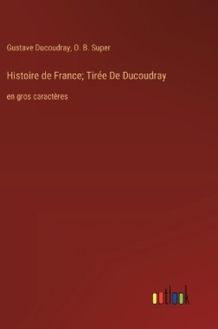 Cover of Histoire de France; Tir�e De Ducoudray