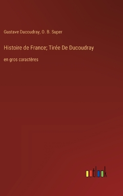 Book cover for Histoire de France; Tir�e De Ducoudray