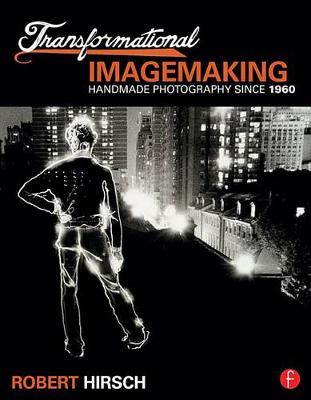 Book cover for Transformational Imagemaking: Handmade Photography Since 1960