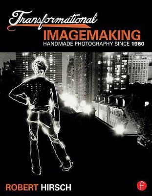 Cover of Transformational Imagemaking: Handmade Photography Since 1960