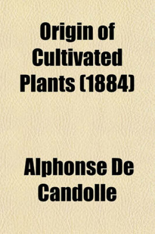 Cover of Origin of Cultivated Plants (1884)