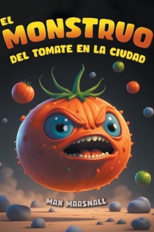 Cover of El Monstruo del Tomate en la Ciudad