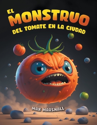 Book cover for El Monstruo del Tomate en la Ciudad