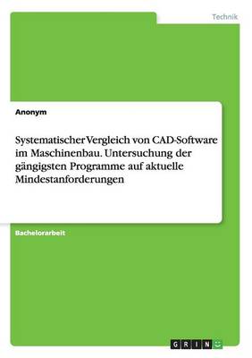 Book cover for Systematischer Vergleich von CAD-Software im Maschinenbau. Untersuchung der gangigsten Programme auf aktuelle Mindestanforderungen