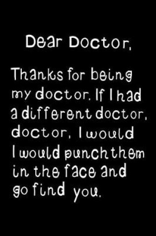 Cover of Dear Doctor, Thanks for Being My Doctor