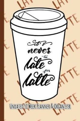 Cover of It's Never Too Late for Latte