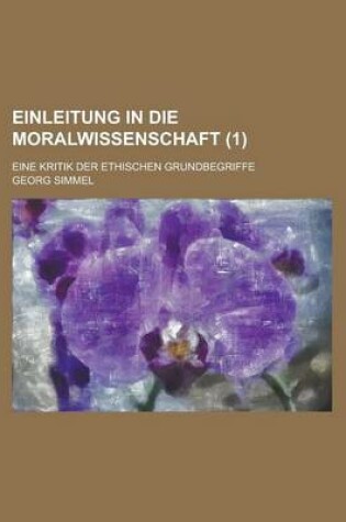 Cover of Einleitung in Die Moralwissenschaft; Eine Kritik Der Ethischen Grundbegriffe (1)