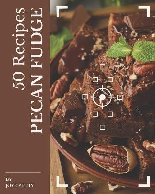 Book cover for 50 Pecan Fudge Recipes