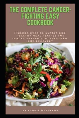 Book cover for The Complete Cancer-fighting Easy Cookbook