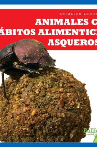 Cover of Animales Con Hábitos Alimenticios Asquerosos (Gross Animal Eaters)