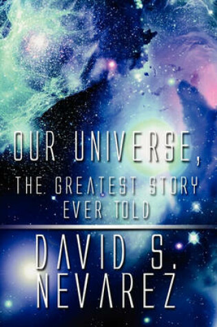 Cover of Our Universe, the Greatest Story Ever Told