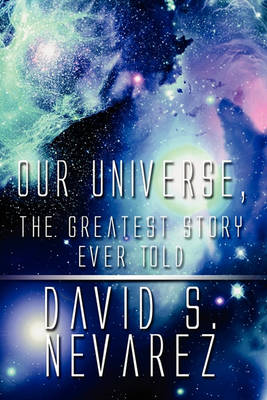 Cover of Our Universe, the Greatest Story Ever Told