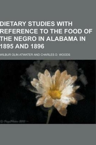 Cover of Dietary Studies with Reference to the Food of the Negro in Alabama in 1895 and 1896