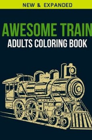 Cover of Awesome Train Adults Coloring Book