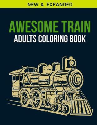 Book cover for Awesome Train Adults Coloring Book