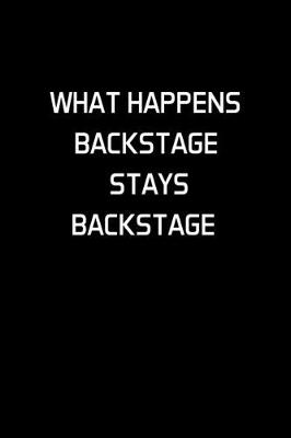 Book cover for What Happens Backstage Stays Backstage