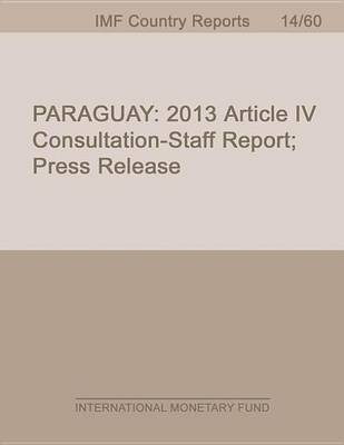 Book cover for Paraguay: 2013 Article IV Consultation-Staff Report; Press Release