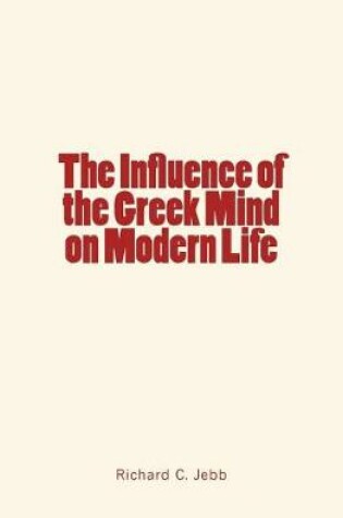 Cover of The Influence of the Greek Mind on Modern Life