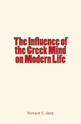 Book cover for The Influence of the Greek Mind on Modern Life