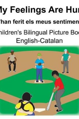 Cover of English-Catalan My Feelings Are Hurt/M'han ferit els meus sentiments Children's Bilingual Picture Book